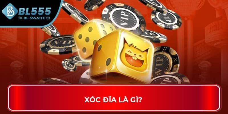 Xóc đĩa là gì?